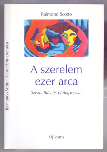Raimond Scotto - A szerelem ezer arca (Szexualits s prkapcsolat)