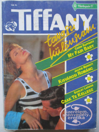 Rafferty-Merritt-Larson - My fair baby, Kisvárosi románc, Csak te kellesz (Tiffany különszám)