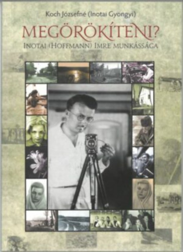 Koch Jzsefn (Inotai Gyngyi) - Megrkteni?: Inotai (Hoffmann) Imre munkssga