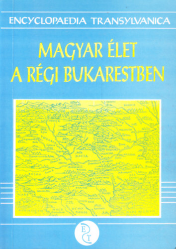 szerk. Kovch Bla - Magyar let a rgi Bukarestben