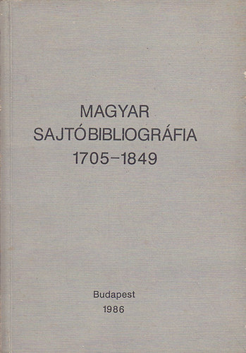 V. Busa Margit (szerk.) - Magyar sajt�bibliogr�fia 1705-1849 I-II. (I/1. �s I/2.)