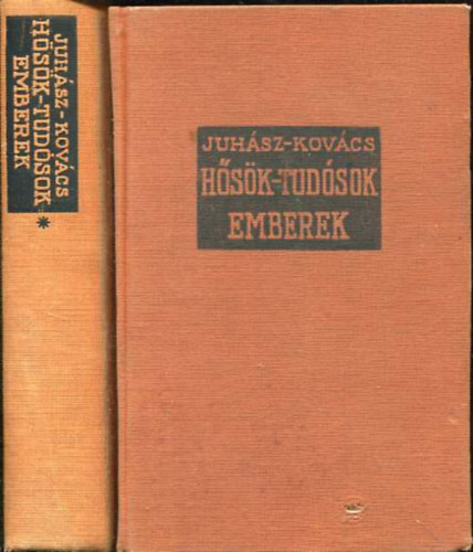 Juh�sz V.; Kov�cs Gy. - H�s�k, tud�sok, emberek I-II.