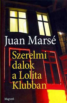 Juan Marsé - Szerelmi dalok a Lolita klubban