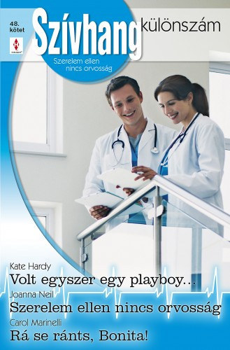 Kate Hardy, Joanna Neil, Carol Marinelli - Szvhang klnszm 48. ktet (Volt egyszer egy playboy...; Szerelem ellen nincs orvossg; R se rnts, Bonita!)