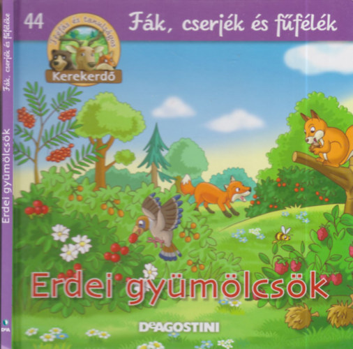 Feryal Kanbay - Stephan G�rtler - Erdei gy�m�lcs�k (Kerekerd�- F�k, cserj�k �s f�f�l�k 44.)- �llatfigur�val