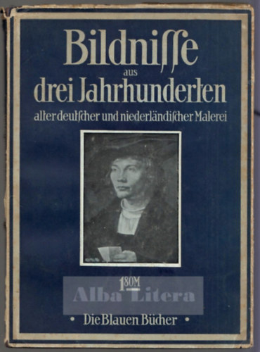Karl Scheffler - Bildnisse aus drei Jahrhunderten. Der Alten Deutschen und Niederlndischen Malerei