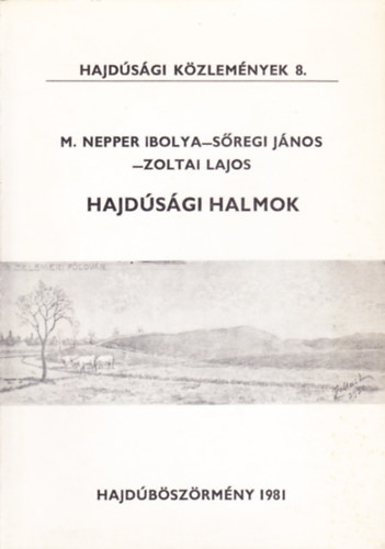 M.Nepper Ibolya, S�regi J�nos, Zoltai Lajos - Hajd�s�gi K�zlem�nyek 8. - Hajd�s�gi Halmok