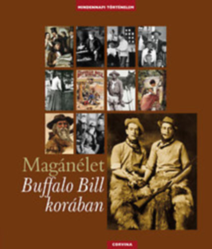 Magánélet Mátyás király korában + Magánélet Buffalo Bill korában