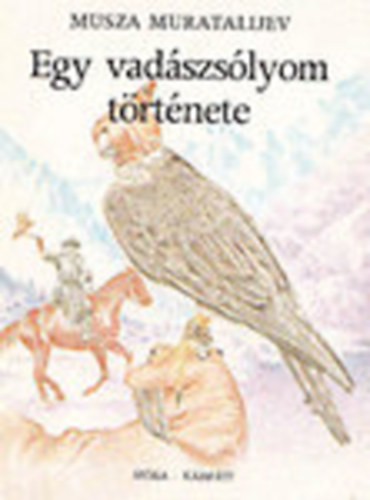 Musza Muratalijev, Szerk.: Gcsi Klra, Ford.: Zahemszky Lszl, Graf.: Csky Lajos - Egy vadszslyom trtnete (Zahemszky Lszl fordtsa; Csky Lajos rajzaival)