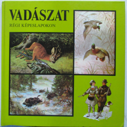 Tomai va-Zoltn Jnos - Vadszat rgi kpeslapokon
