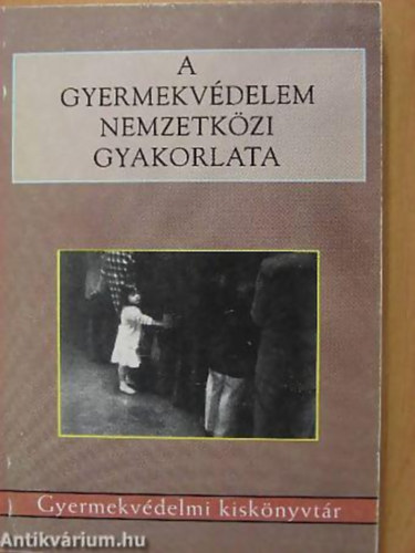 Cskay Lszl - Domszky Andrs - A gyermekvdelem nemzetkzi gyakorlata - Gyermekvdelmi kisknyvtr