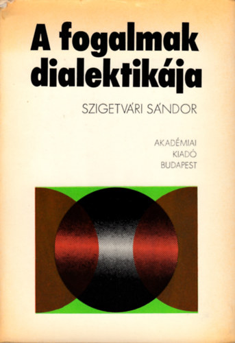 Szigetvári Sándor - A fogalmak dialektikája