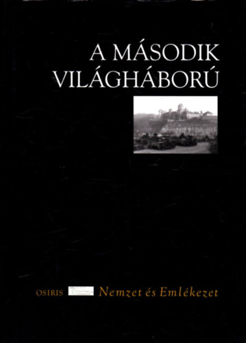 Ungvry Krisztin (Szerk.) - A msodik vilghbor (Nemzet s emlkezet)