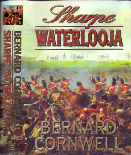 Bernard Cornwell - Sharpe Waterlooja (Richard Sharpe és a waterlooi hadjárat, 1815. június 15-től 18-ig)