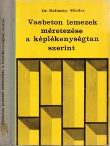 Kaliszky Sndor - Vasbeton lemezek mretezse a kplkenysgtan szerint