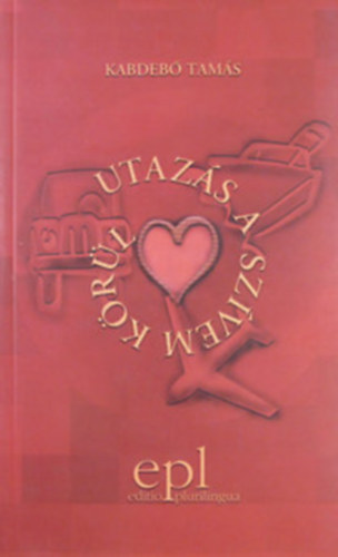 Kabdebó Tamás - Utazás a szívem körül