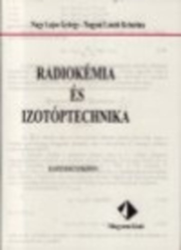 Nagy Lajos Gy�rgy - Radiok�mia �s izot�ptechnika