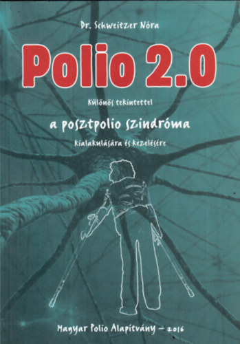 Dr. Schweitzer N�ra - Polio 2.0 - K�l�n�s tekintettel a posztpolio szindr�ma kialakul�s�ra �s kezel�s�re