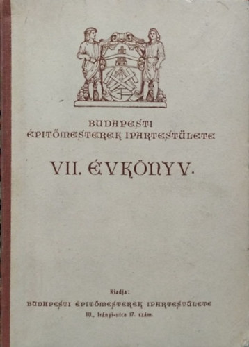 Fridrich F. Gza (szerk.) - Budapesti ptmesterek Ipartestlete VII. vknyv