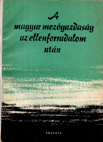 Bak Istvn - A magyar mezgazdasg az ellenforradalom utn