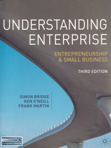 Simon Bridge, Ken O'Neill, Frank Martin - Understanding Enterprise - Entrepreneurship & small business - Thrid Edition