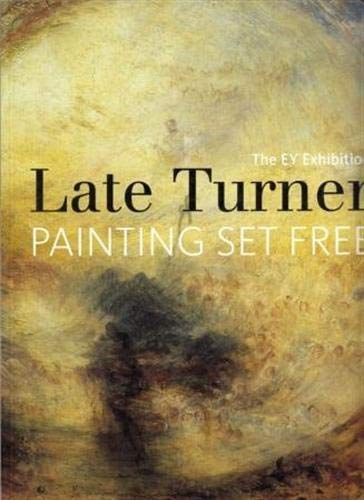 Late Turner, Amy Concannon, Brian Livesley, Sam Smiles, David Brown - The EY Exhibition: Late Turner: Painting Set Free
