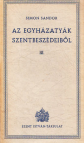 Simon S�ndor - Az egyh�zaty�k szentbesz�deib�l III.