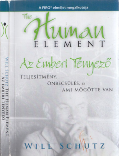 Will Schutz, Jeviczki Tams (ford.) - The Human Element - Az emberi tnyez (teljestmny, nbecsls, s ami mgtte van)