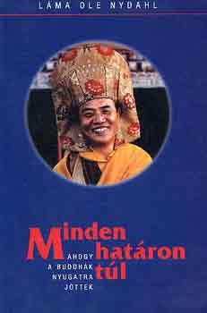 Lma Ole Nydahl - Minden hatron tl (ahogy a Buddhk nyugatra jttek)