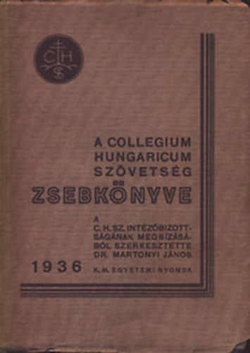 Dr. Martonyi Jnos (szerk.) - A Collegium Hungaricum Szvetsg vknyve 1936