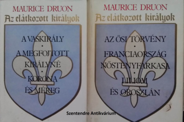 Maurice Druon, K�ves B�la (szerk.), Gy�ros Erzs�bet (ford.), Kulcs�r Zsuzsanna (lektor) - Az el�tkozott kir�lyok I-II. - Gy�ros Erzs�bet ford�t�s�ban (A vaskir�ly, A megfojtott kir�lyn�, korona �s m�reg, Az �si t�rv�ny, Franciaorsz�g n�st�nyfarkasa, liliom �s oroszl�n (saj�t k�ppel! szent. antikv.)