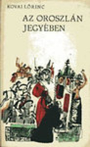 Kovai L�rinc - Az Oroszl�n jegy�ben II. k�tet