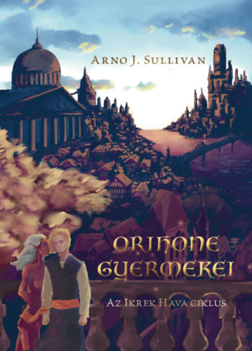 Sullivan, Arnoj. - Az Ikrek Hava ciklus I. - Orihone Gyermekei