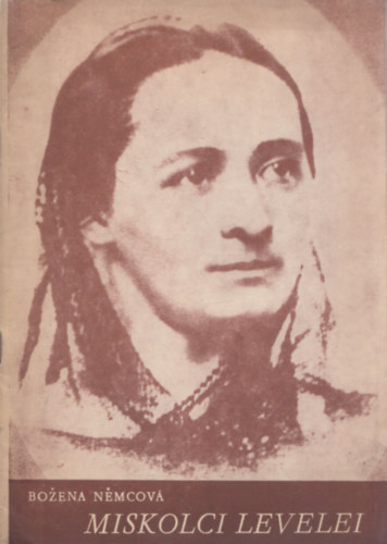 Bozena Nemcova - Bozena Nemcova Miskolci Levelei (1851)