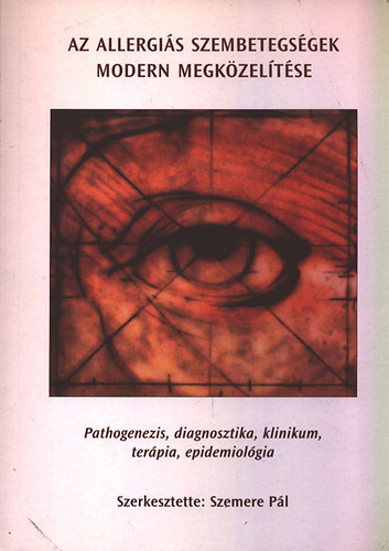 Szemere Pál (szerk.) - Az allergiás szembetegségek modern megközelítése
