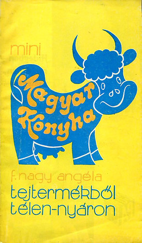 F. Nagy Angla - Tejtermkbl tlen-nyron (175 recept)