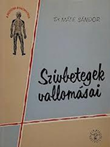 Dr. Máté Sándor - Szívbetegek vallomásai