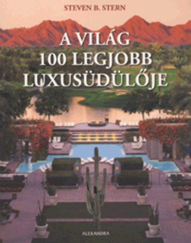 Steven B. Stern - A vilg 100 legjobb luxusdlje