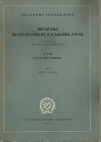 Dr. Frey Tams - Mszaki matematikai gyakorlatok A. VIII.: Taylor-sorok