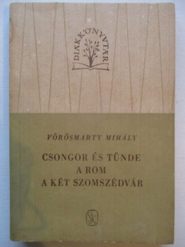 Vörösmarty Mihály - Csongor és Tünde - A rom- A két szomszédvár
