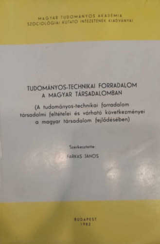 Farkas Jnos (szerk.) - Tudomnyos-technikai forradalom a magyar trsadalomban