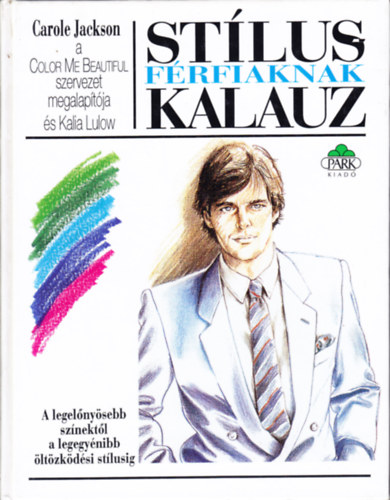 Kalia Lulow - Carole Jackson - Stluskalauz frfiaknak A LEGELNYSEBB SZNEKTL A LEGEGYNIBB LTZKDSI STLUSIG