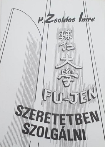 P. Zsoldos Imre - Fu jen - Szeretetben szolglni