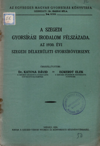 Dr. Katona D�vid, Eckerdt Elek - A szegedi gyors�r�si irodalom f�lsz�zada az 1930. �vi szegedi d�lker�leti gyors�r�verseny