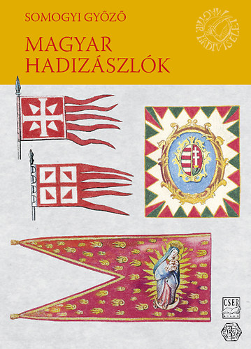 Somogyi Győző - Magyar hadizászlók