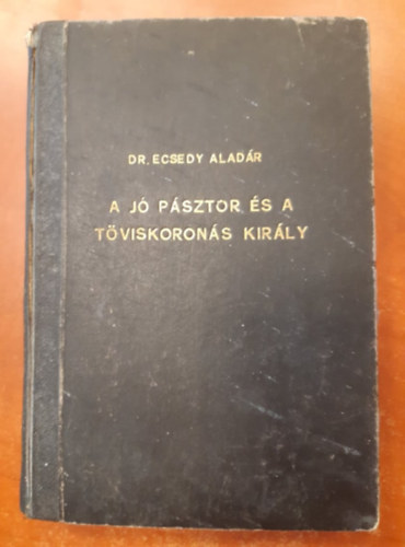 Dr. Ecsedy Aladr - A j psztor s a tviskorons kirly