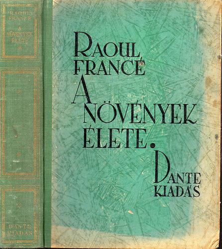 Raoul H. Francé - A növények élete - Második bővített és lényegesen átdolgozott kiadás