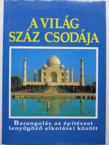 Burton, R.-Cavendish,R - A világ száz csodája/Barangolás az építészet lenyűgöző alkotásai közöt