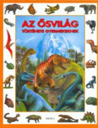 Tóth Dóra - Az ősvilág története gyermekeknek