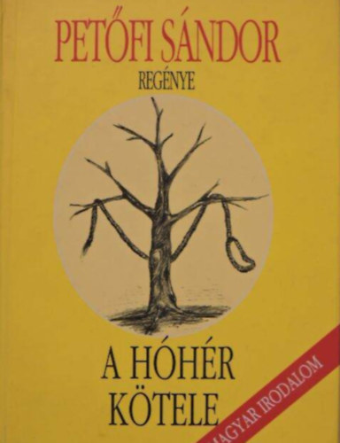 Pet�fi S�ndor - A h�h�r k�tele //Reg�ny/R�ad�s.../Sz�kev�nyek/Szebile asszony piacol/Agy�relmeszesed�s/Akaratpr�ba//